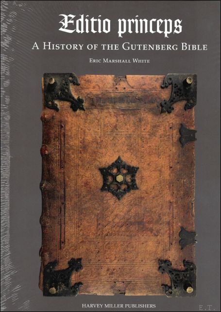 Editio princeps: A History of the Gutenberg Bible - Eric Marshall White